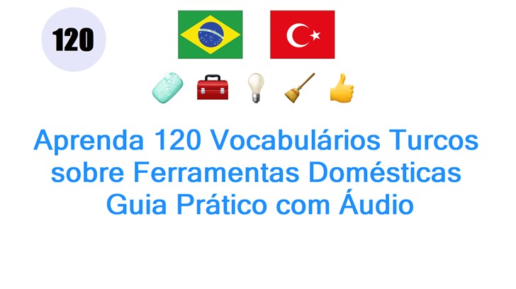 Aprenda 120 Vocabulários Turcos sobre Ferramentas Domésticas: Guia Prático com Áudio